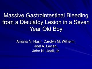 Massive Gastrointestinal Bleeding from a Dieulafoy Lesion in a Seven Year Old Boy