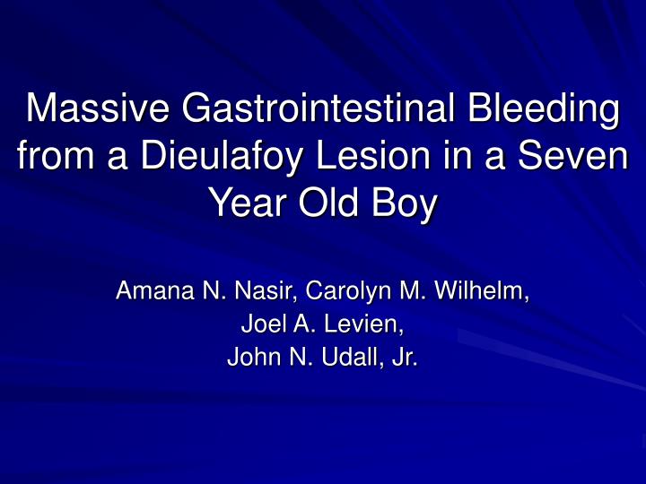 massive gastrointestinal bleeding from a dieulafoy lesion in a seven year old boy