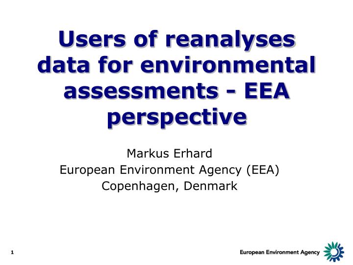 users of reanalyses data for environmental assessments eea perspective