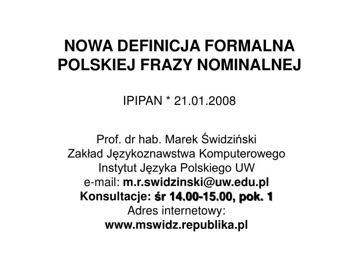 nowa definicja formalna polskiej frazy nominalnej ipipan 21 01 2008