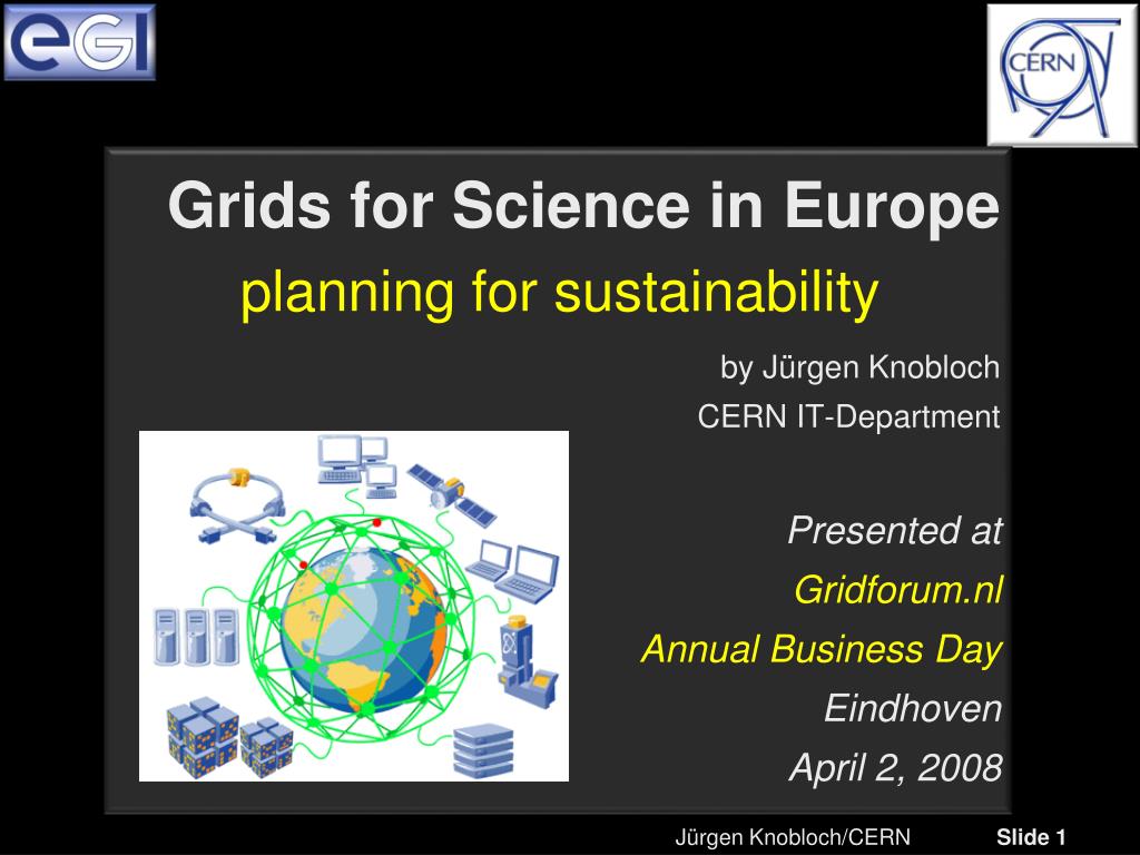 PPT - Sustainable Grid Computing for Fundamental Research at CERN ...