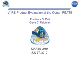VIIRS Product Evaluation at the Ocean PEATE Frederick S. Patt Gene C. Feldman