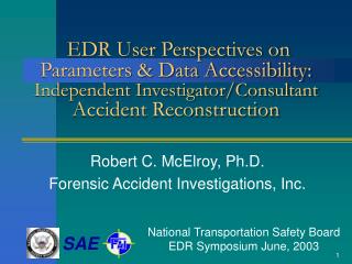 Robert C. McElroy, Ph.D. Forensic Accident Investigations, Inc.