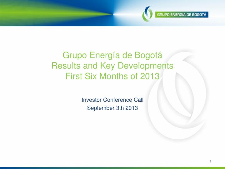 grupo energ a de bogot results and key developments first six months of 2013