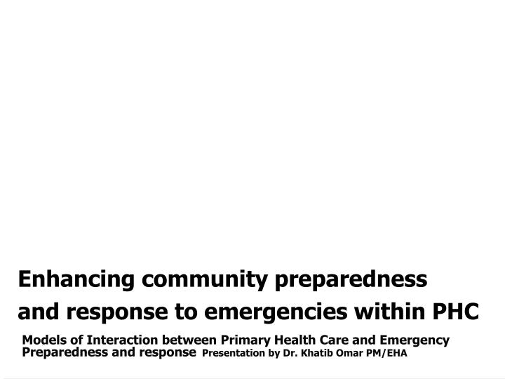 enhancing community preparedness and response to emergencies within phc