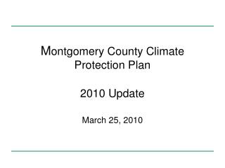 M ontgomery County Climate Protection Plan 2010 Update March 25, 2010
