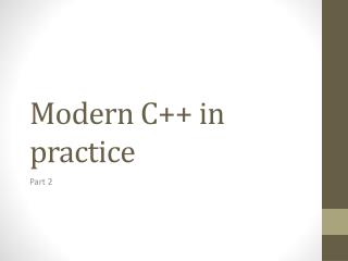 Modern C++ in practice