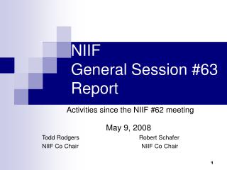 NIIF 	 General Session #63 	 Report Activities since the NIIF #62 meeting