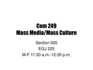 Com 249 Mass Media/Mass Culture