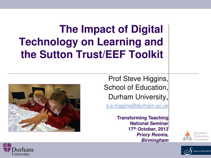 the impact of digital technology on learning and the sutton trust eef toolkit