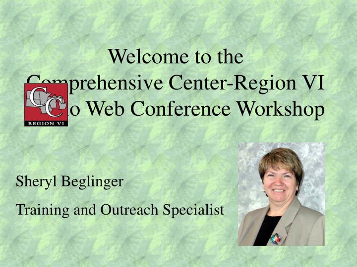 welcome to the comprehensive center region vi audio web conference workshop