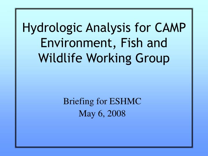 hydrologic analysis for camp environment fish and wildlife working group