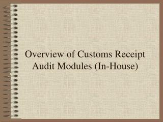 Overview of Customs Receipt Audit Modules (In-House)