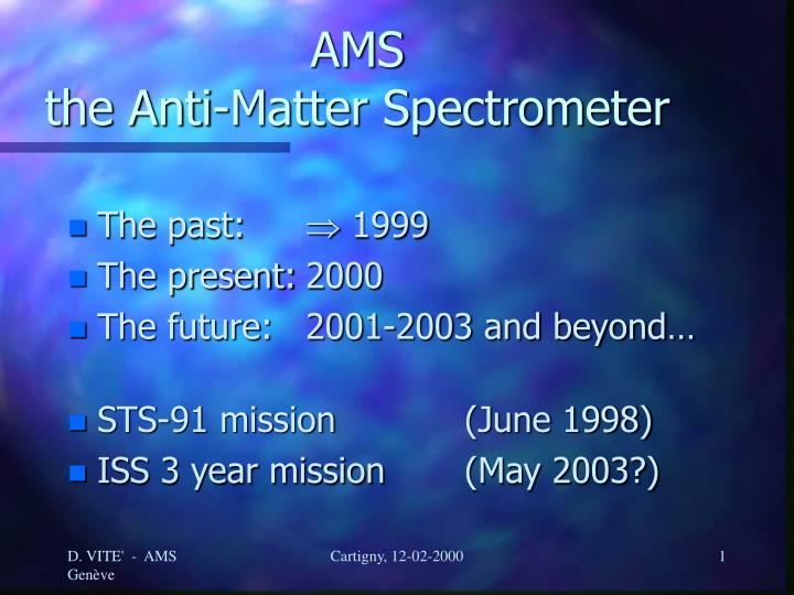 ams the anti matter spectrometer