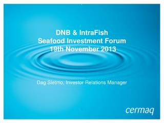 DNB &amp; IntraFish Seafood Investment Forum 19th November 2013