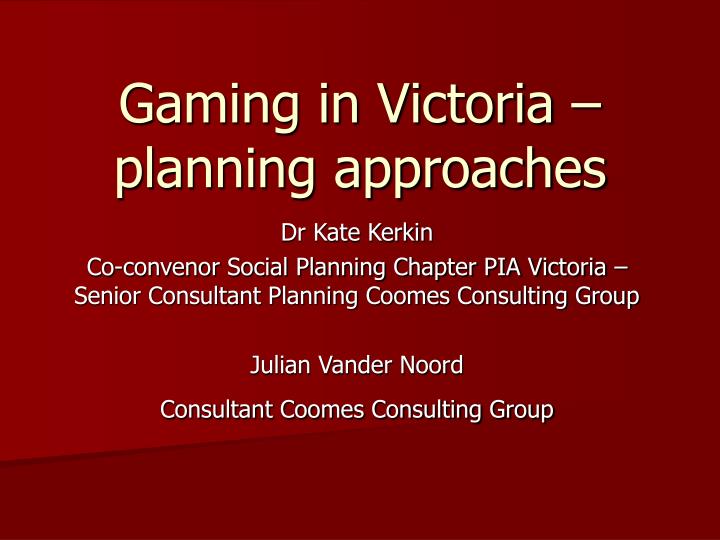 gaming in victoria planning approaches