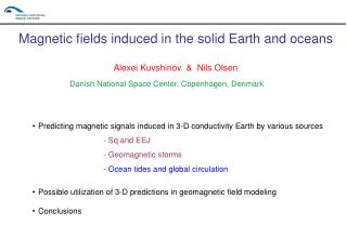 Magnetic fields induced in the solid Earth and oceans Alexei Kuvshinov &amp; Nils Olsen