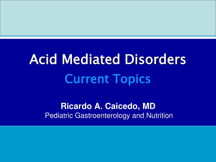 acid mediated disorders