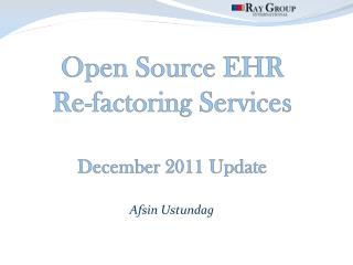 Open Source EHR Re-factoring Services December 2011 Update