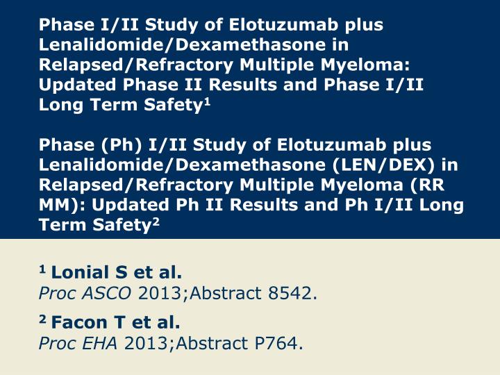 1 lonial s et al proc asco 2013 abstract 8542 2 facon t et al proc eha 2013 abstract p764