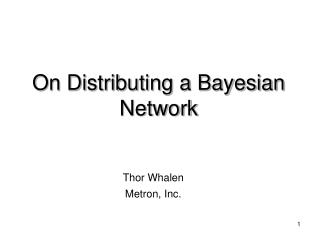 On Distributing a Bayesian Network