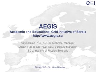 AEGIS Academic and Educational Grid Initiative of Serbia aegis.rs/