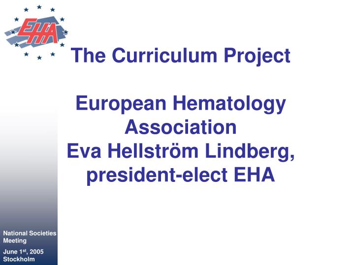 the curriculum project european hematology association eva hellstr m lindberg president elect eha