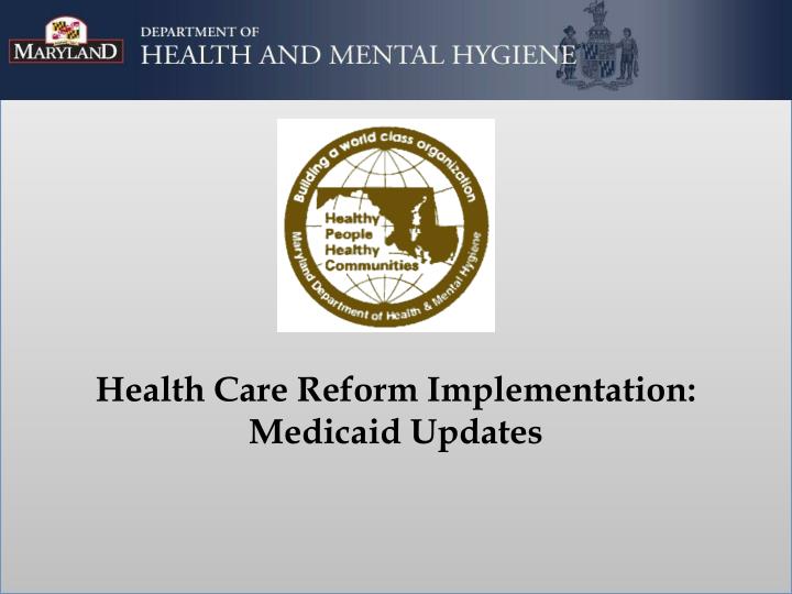 health care reform implementation medicaid updates