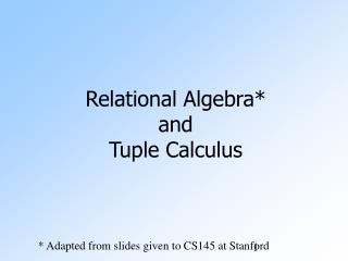 Relational Algebra* and Tuple Calculus