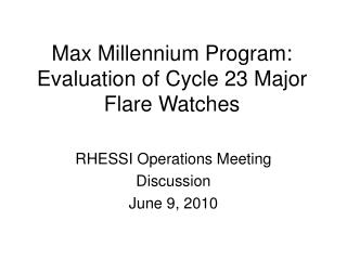 Max Millennium Program: Evaluation of Cycle 23 Major Flare Watches