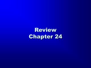 Review Chapter 24