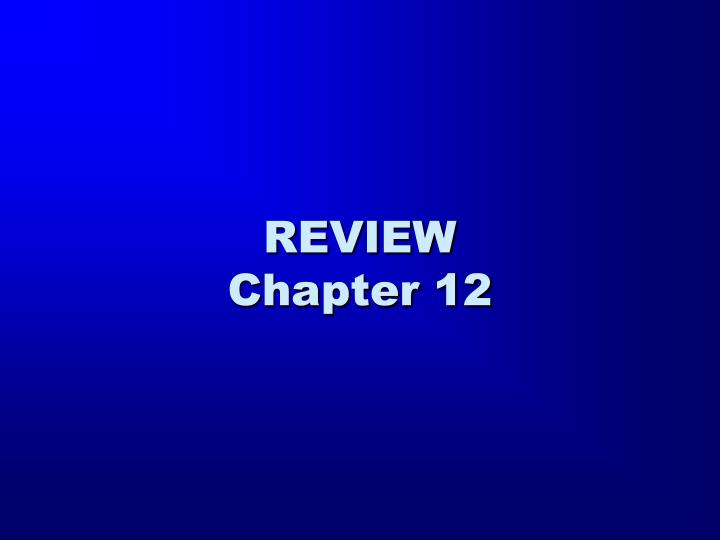 review chapter 12