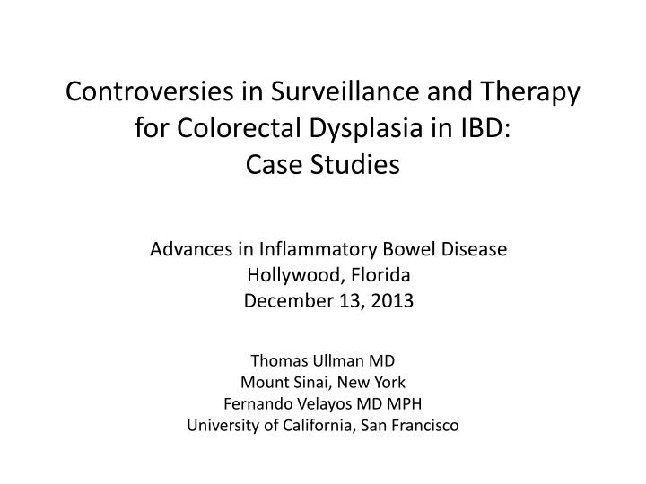 controversies in surveillance and therapy for colorectal dysplasia in ibd case studies