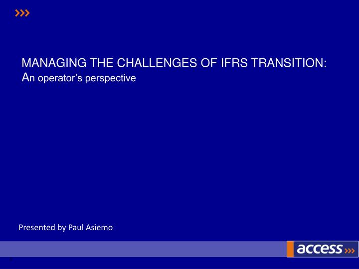 managing the challenges of ifrs transition a n operator s perspective