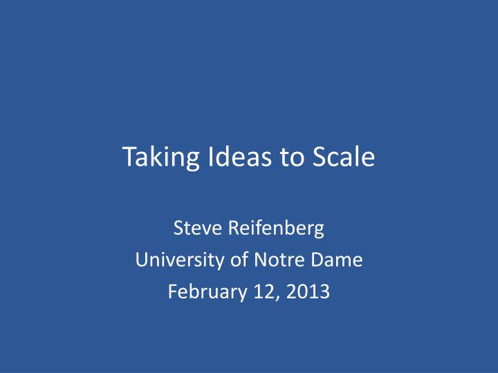 taking ideas to scale