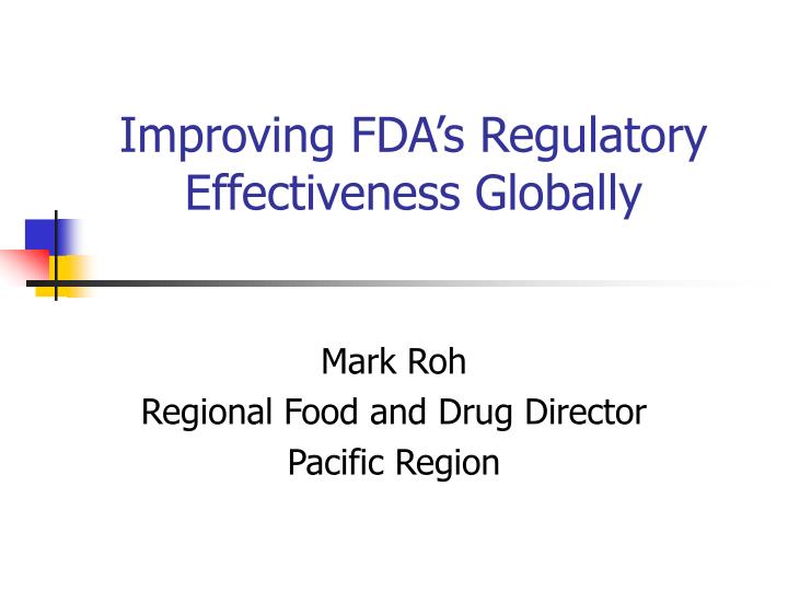 improving fda s regulatory effectiveness globally