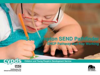 Southampton SEND Pathfinder EHCP Pathway and Key Working