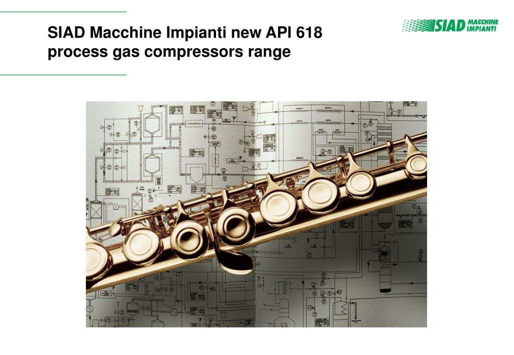 PPT - SIAD Macchine Impianti new API 618 process gas compressors range ...