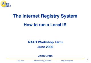 The Internet Registry System How to run a Local IR