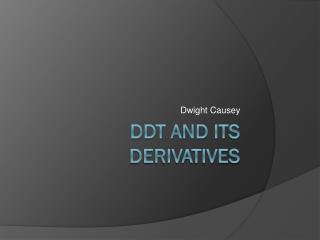 DDT and its Derivatives