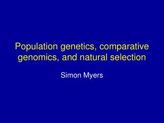 Population genetics, comparative genomics, and natural selection