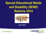 Special Educational Needs and Disability (SEND) Reforms 2014 - slide 1