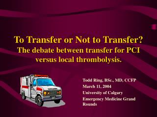 To Transfer or Not to Transfer? The debate between transfer for PCI versus local thrombolysis.