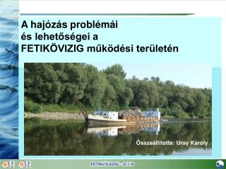 A hajózás problémái és lehetőségei a FETIKÖVIZIG működési területén