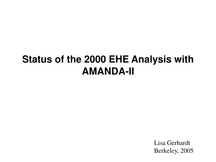 status of the 2000 ehe analysis with amanda ii