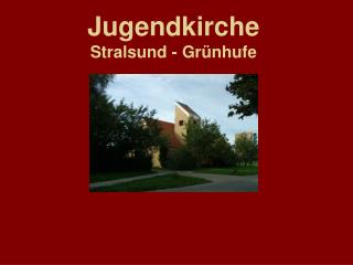 jugendkirche stralsund gr nhufe
