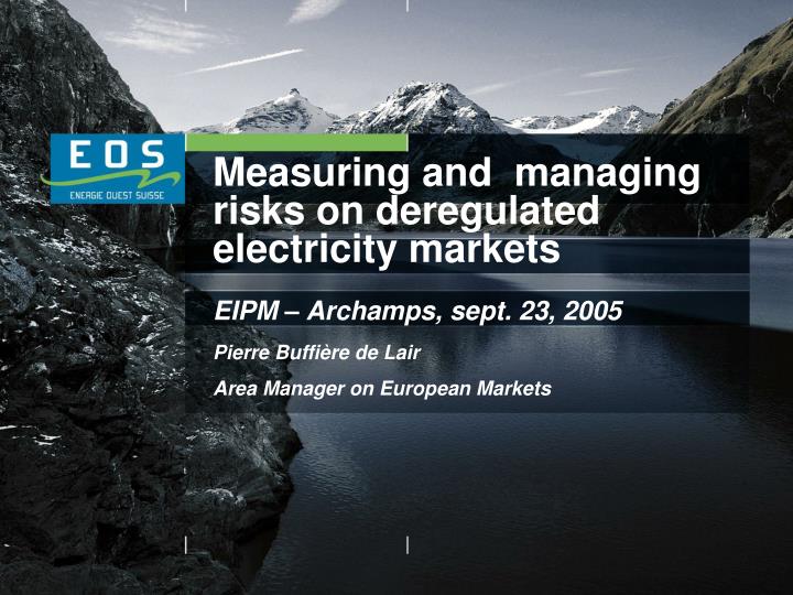 measuring and managing risks on deregulated electricity markets