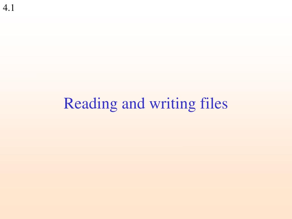 PPT - Reading and writing files PowerPoint Presentation, free download ...