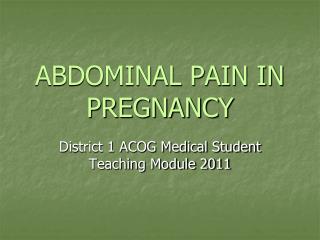 ABDOMINAL PAIN IN PREGNANCY