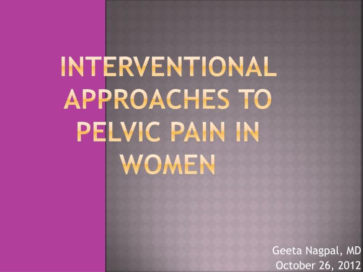 interventional approaches to pelvic pain in women